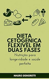 Livro Dieta cetogenica flexivel em duas fases: Nutrição para longevidade e saúde perfeita