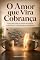 Livro O Amor que Vira Cobrança: Lide com as críticas do cônjuge e pare as brigas — para o casal
