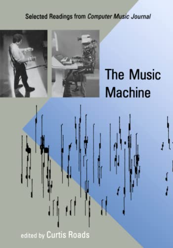 The Music Machine: Selected Readings from Computer Music Journal (The MIT Press)