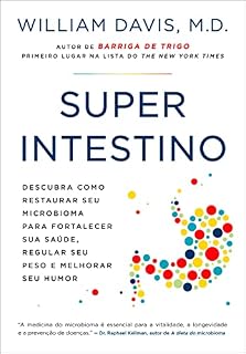 Livro Superintestino: Descubra como restaurar seu microbioma para fortalecer sua saúde, regular seu peso e melhorar seu humor