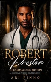 Livro ROBERT PRESTON : O Carrasco de Boston (Doutores da Máfia Livro 1)