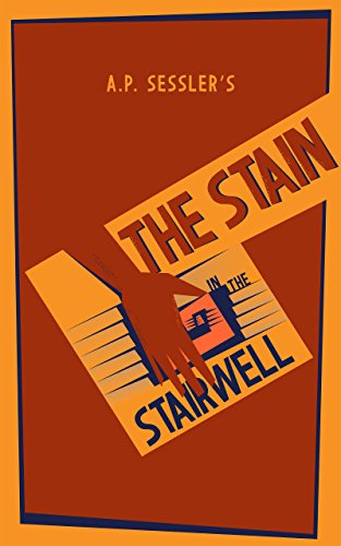 The Stain in the Stairwell by [Sessler, A.P.]