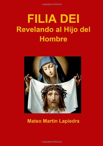 Filia Dei - Revelando Al Hijo Del Hombre (Spanish Edition)