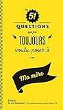 Les 51 questions que j'ai toujours voulu poser à... Ma mère by 