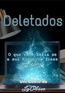 Livro Deletados: O que você faria se a sua história fosse deletada?