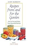 Recipes From and For the Garden: How to Use and Enjoy Your Bountiful Harvest (W. L. Moody Jr. Natural History Series) by Judy Barrett, Victor Z. Martin