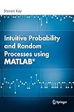 Intuitive Probability and Random Processes using MATLAB by Steven Kay
