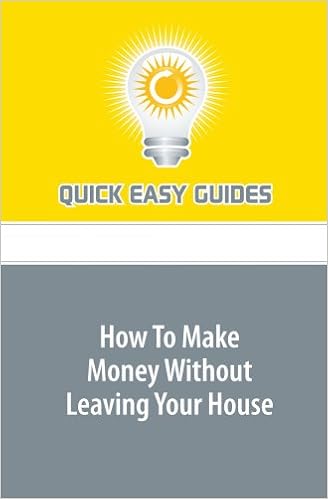 How To Make Money Without Leaving Your House Quick Easy Guides - how to make mon!   ey without leaving your house quick easy guides 9781606206805 amazon com books
