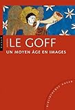 Image de Un Moyen Age En Images (Nouvelle Edition) (Bibliotheque Hazan) (French Edition)
