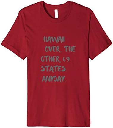 Men's Hawaii Over The Other 49 States. Anyday. Large Cranberry