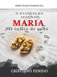 Livro O evangelho segundo Maria: O início de tudo (SÉRIE FICÇÃO RELIGIOSA)
