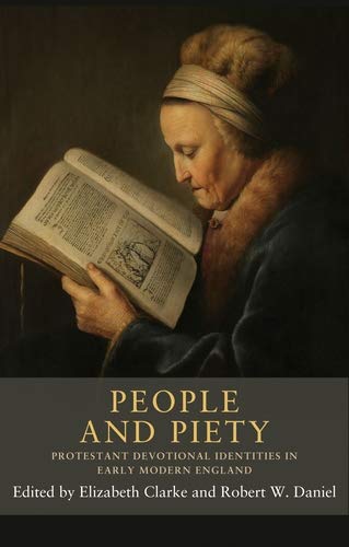 People and piety: Protestant devotional identities in early modern England (Seventeenth- and Eighteenth-Century Studies Book 11) (English Edition)