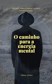 Livro O caminho para a energia mental: Aprender, sonhar e lembrar é o poder exclusivo da mente