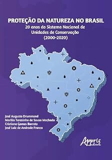 Livro Proteção da Natureza no Brasil: 20 Anos do Sistema Nacional de Unidades de Conservação (2000 – 2020)