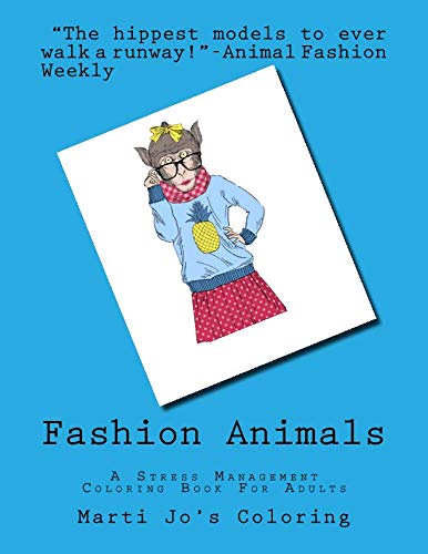 Fashion Animals: A Stress Management Coloring Book For Adults