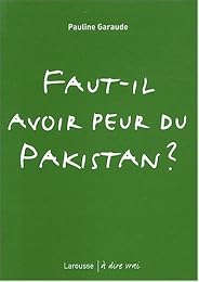 Faut-il avoir peur du Pakistan ?
