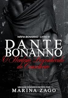 Livro Dante Bonanno - O Herdeiro Desconhecido do Conselheiro (Máfia Bonanno Livro 3)