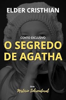 Livro O Segredo de Agatha: Nunca Subestime a Sensitividade de Uma Criança (Mistério Sobrenatural - Volume 01)