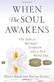 When the Soul Awakens: The Path to Spiritual Evolution and a New World Era