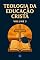 Livro Teologia da Educação Cristã : Volume 3