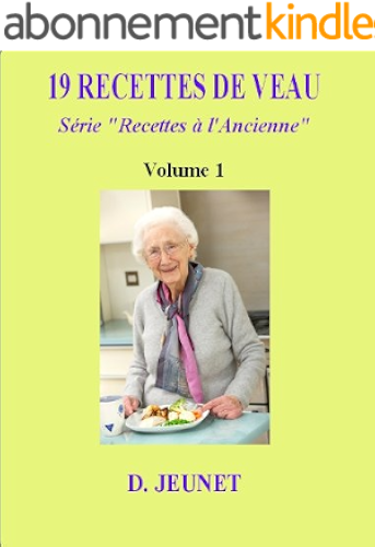 Download 19 Recettes de Veau (Recettes à l'Ancienne t. 1) PDF