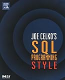 Joe Celko's SQL Programming Style (The Morgan Kaufmann Series in Data Management Systems) cover