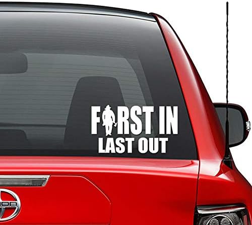 First in Last Out Firefighter Vinyl Decal Sticker Car Truck Vehicle Bumper Window Wall Decor Helmet Motorcycle and More - (Size 5 Inch / 13 cm Wide) / (Color Gloss Black)