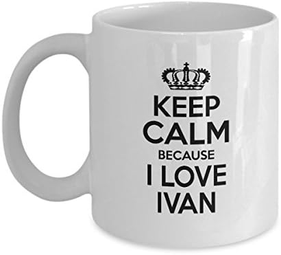 Personal Name Awesome Birthday Mug, gift for Men, Boy, Keep Calm Because I Love IVAN, Awesome coffee, tea mug For Great Grandfa, Dad - On Christmas, White 11oz perfect capacity