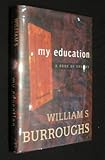 My Education: A Book of Dreams by William S. Burroughs