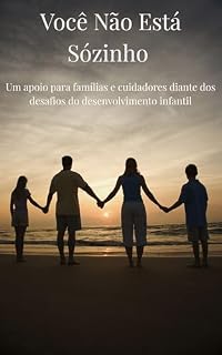 Livro Você Não Está Sozinho: Um apoio para famílias e cuidadores diante dos desafios do desenvolvimento infantil