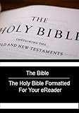 The Bible - The Holy Bible Formatted for Your eReader
