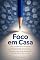 Livro Foco em Casa: Conquiste foco trabalhando de casa em meio às distrações do dia