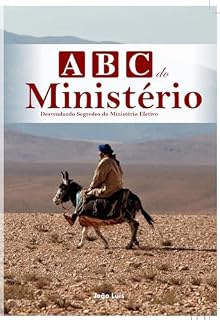Livro ABC DO MINISTERIO: Desvendando os Segredos do Ministério Efetivo