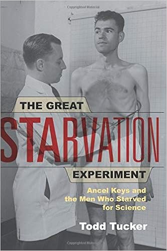 The Great Starvation Experiment, by Todd Tucker