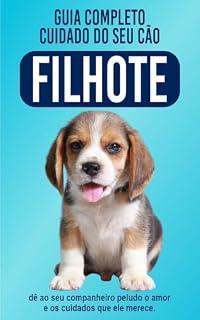 Livro Guia Completo Cuidando do Seu Cão Filhote: Cuidados Diários e Dicas Especiais