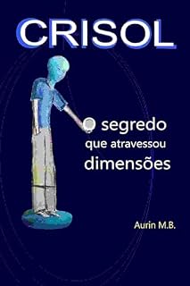 Livro Crisol: O segredo que atravessou dimensões