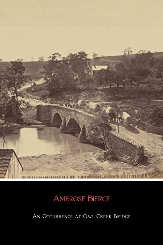 An Occurrence at Owl Creek Bridge (Illustrated) by Ambrose Bierce