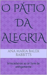 Livro O Pátio da Alegria: brincadeiras ao ar livre de antigamente