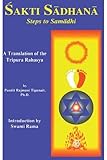 Sakti Sadhana: Steps to Samadhi (Steps to Samaadhi: A Translation of the Tripura Rahasya) by 
