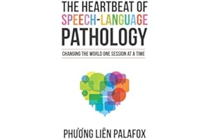 The Heartbeat of Speech-Language Pathology: Changing the World One Session at a Time