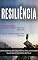 Livro RESILIÊNCIA: Como Desenvolver a Sua Resiliência Para Superar Qualquer Dificuldade e Ser Feliz