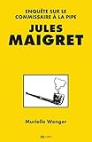 Jules Maigret: Enquête sur le commissaire à la pipe (French Edition) by