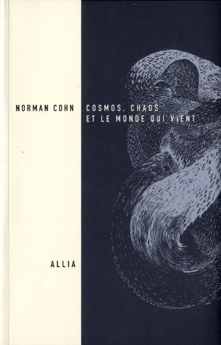 Cosmos, chaos et le monde qui vient : Du mythe du combat à l'eschatologie by Norman Cohn