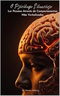 Livro O Psicólogo Silencioso: Ler Pessoas Através de Comportamentos Não Verbalizados.: "Aprenda a ler as emoções sem uma única palavra."