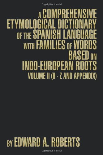 A Comprehensive Etymological Dictionary of the Spanish Language with Families of Words based on Indo-European Roots