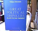 Great Political Thinkers : From Plato to the Present, Ebenstein, William, 0030773253