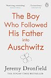 The Boy Who Followed His Father into Auschwitz: The Sunday Times Bestseller by