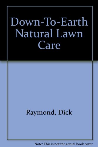 Down-To-Earth Natural Lawn Care by Dick Raymond