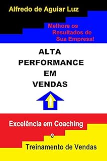 Livro ALTA PERFORMANCE EM VENDAS: Excelência em Coaching e Treinamento de Vendas