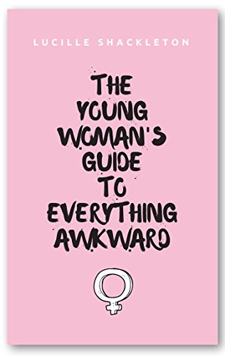 [F.R.E.E] The Young Woman's Guide to Everything Awkward: The Real-Life Encyclopedia for Every Young Woman<br />[D.O.C]
